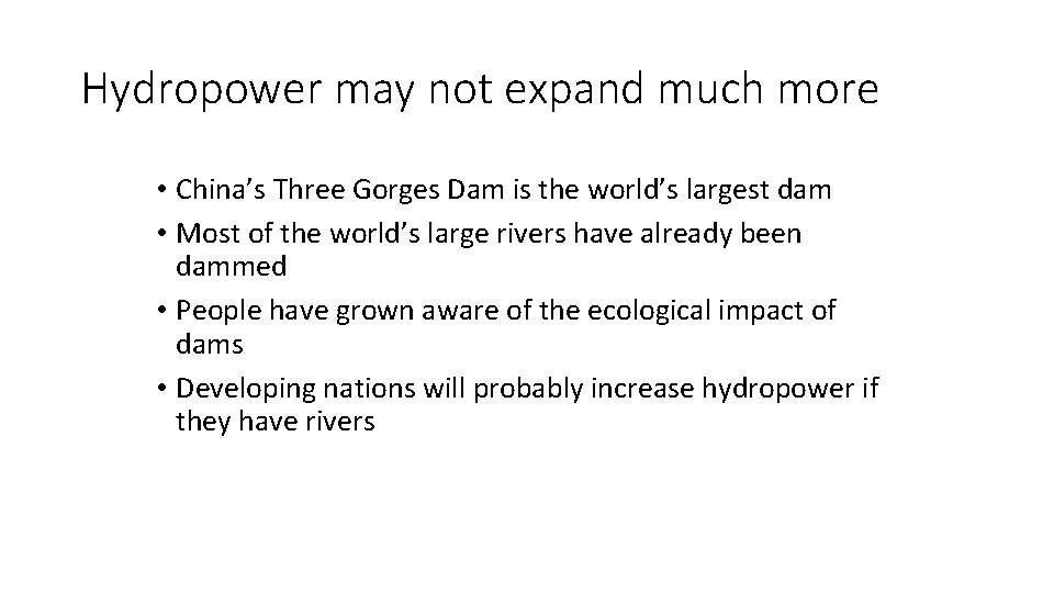 Hydropower may not expand much more • China’s Three Gorges Dam is the world’s