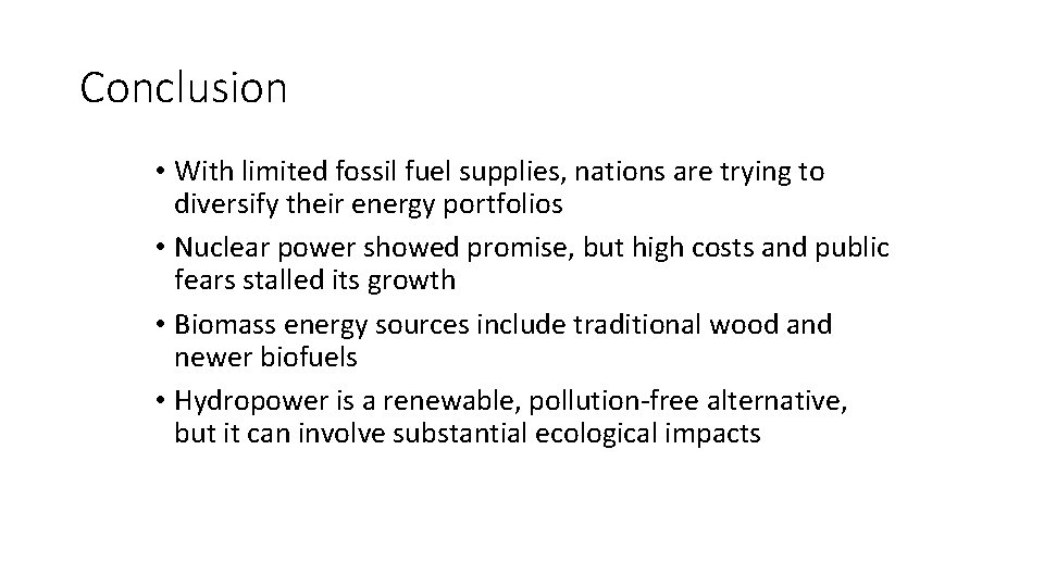 Conclusion • With limited fossil fuel supplies, nations are trying to diversify their energy