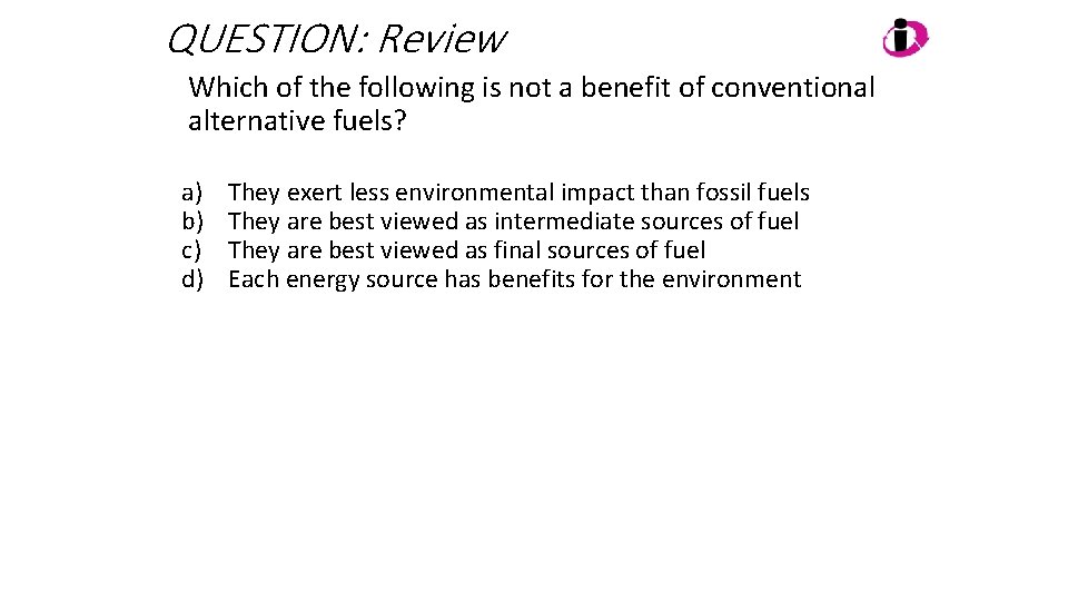 QUESTION: Review Which of the following is not a benefit of conventional alternative fuels?