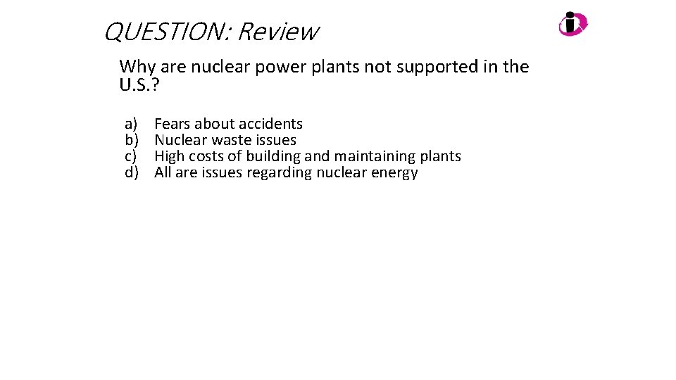 QUESTION: Review Why are nuclear power plants not supported in the U. S. ?