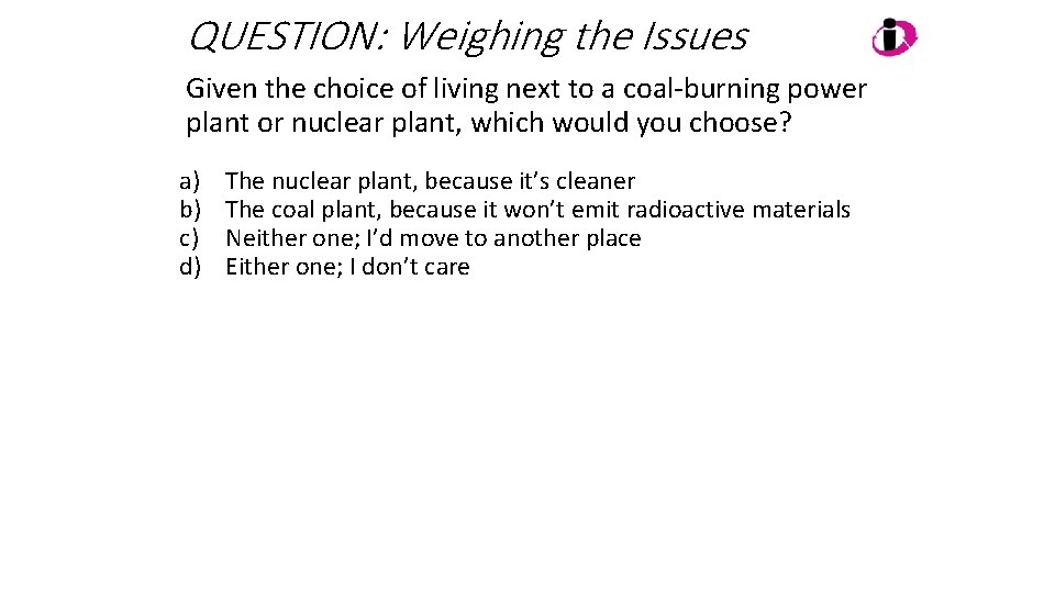 QUESTION: Weighing the Issues Given the choice of living next to a coal-burning power