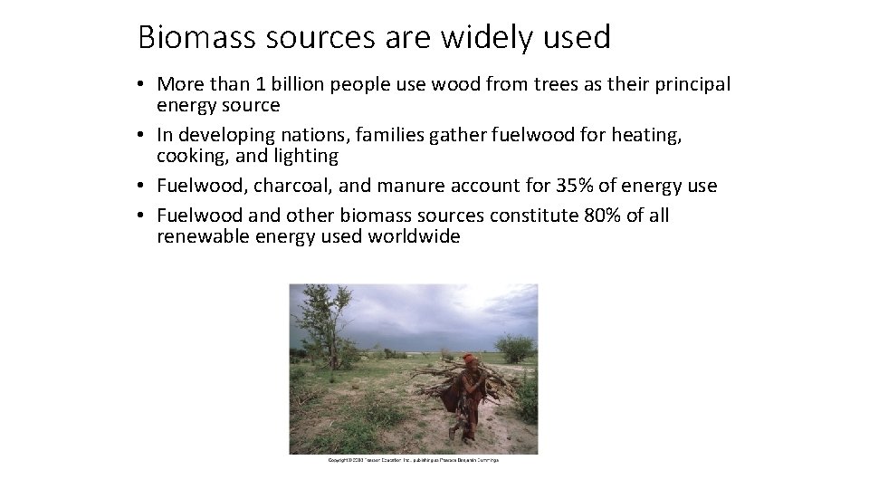 Biomass sources are widely used • More than 1 billion people use wood from