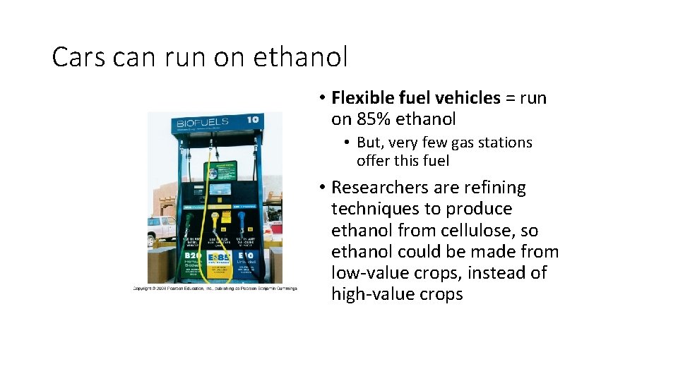 Cars can run on ethanol • Flexible fuel vehicles = run on 85% ethanol