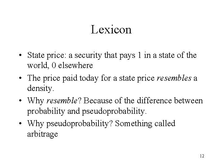 Lexicon • State price: a security that pays 1 in a state of the