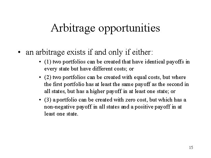 Arbitrage opportunities • an arbitrage exists if and only if either: • (1) two