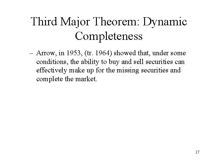 Third Major Theorem: Dynamic Completeness – Arrow, in 1953, (tr. 1964) showed that, under