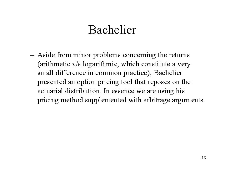 Bachelier – Aside from minor problems concerning the returns (arithmetic v/s logarithmic, which constitute