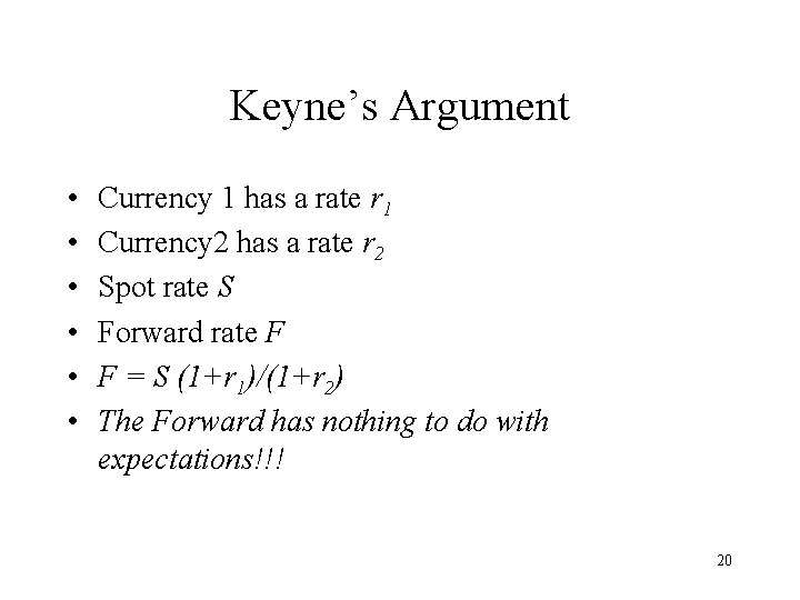 Keyne’s Argument • • • Currency 1 has a rate r 1 Currency 2