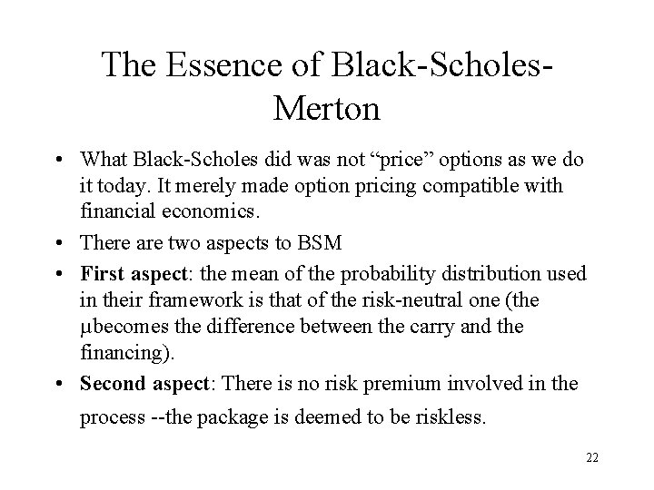 The Essence of Black-Scholes. Merton • What Black-Scholes did was not “price” options as