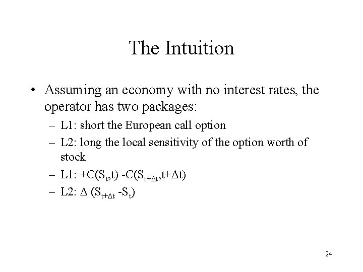 The Intuition • Assuming an economy with no interest rates, the operator has two