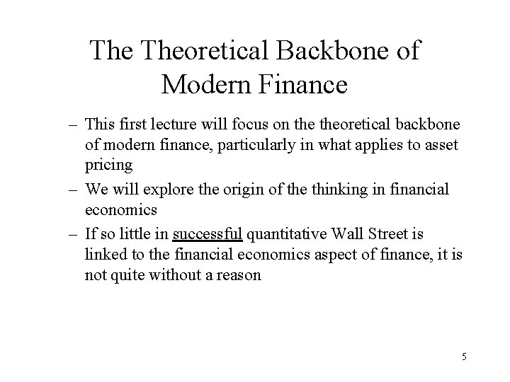 The Theoretical Backbone of Modern Finance – This first lecture will focus on theoretical
