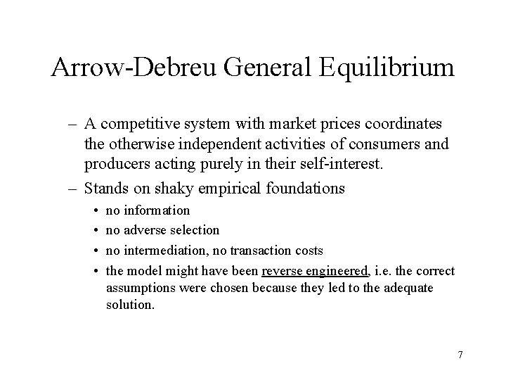 Arrow-Debreu General Equilibrium – A competitive system with market prices coordinates the otherwise independent