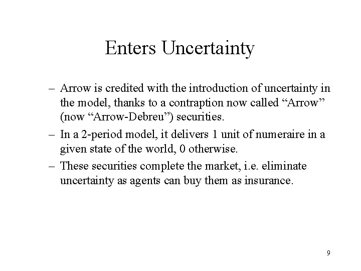 Enters Uncertainty – Arrow is credited with the introduction of uncertainty in the model,