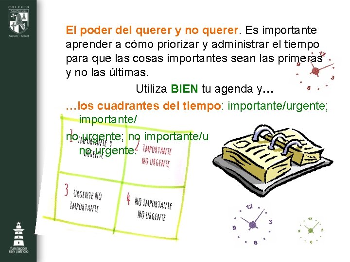 El poder del querer y no querer. Es importante aprender a cómo priorizar y