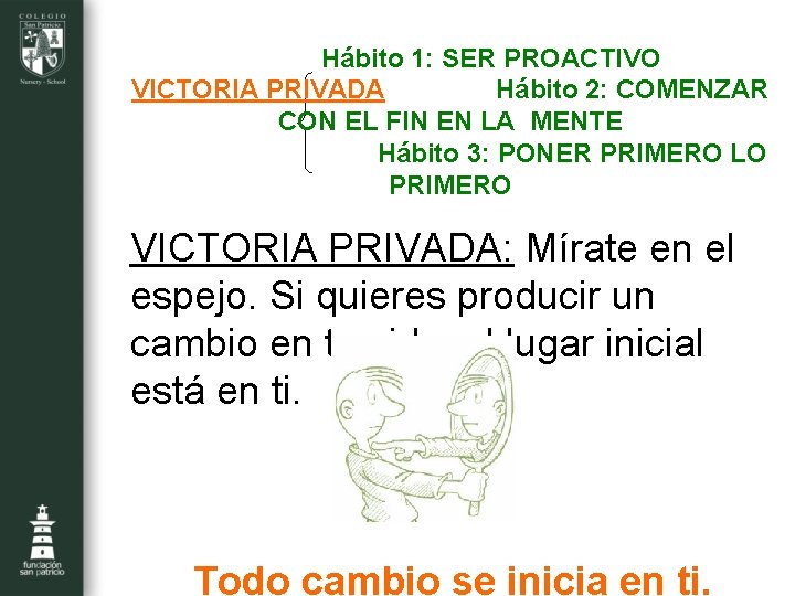  Hábito 1: SER PROACTIVO VICTORIA PRIVADA Hábito 2: COMENZAR CON EL FIN EN