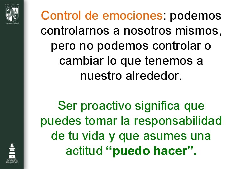 Control de emociones: podemos controlarnos a nosotros mismos, pero no podemos controlar o cambiar