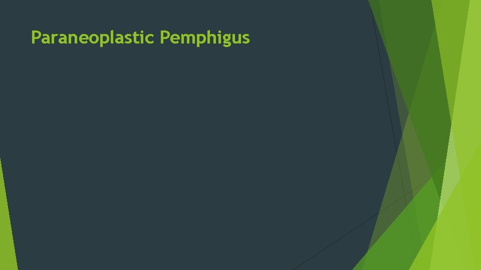 Paraneoplastic Pemphigus Paraneoplastic Pemphigus