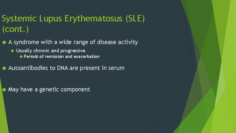 Systemic Lupus Erythematosus (SLE) (cont. ) A syndrome with a wide range of disease