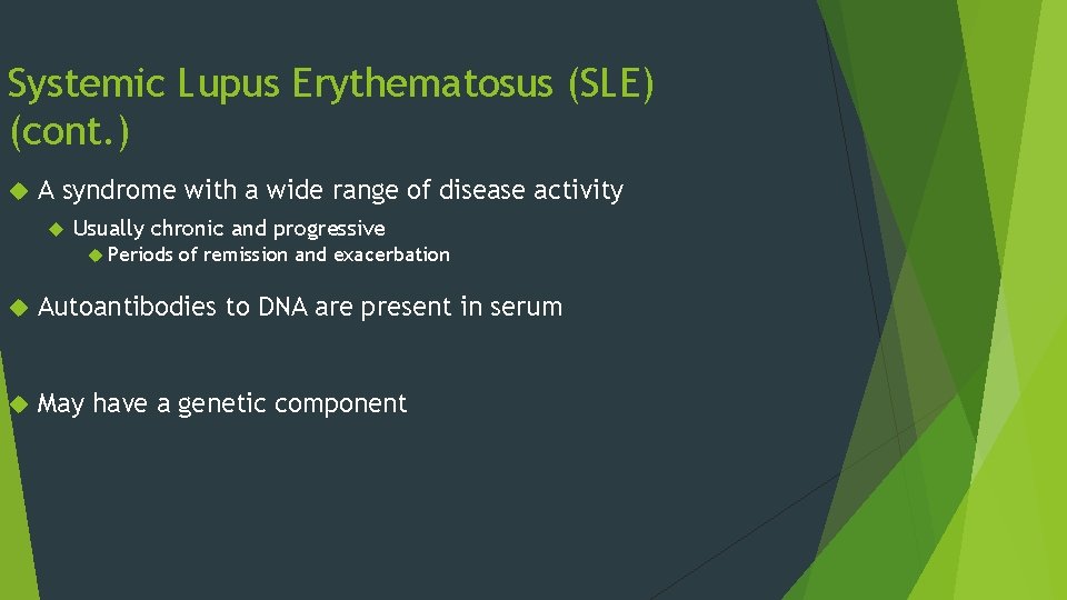 Systemic Lupus Erythematosus (SLE) (cont. ) A syndrome with a wide range of disease Systemic Lupus Erythematosus (SLE) (cont. ) A syndrome with a wide range of disease