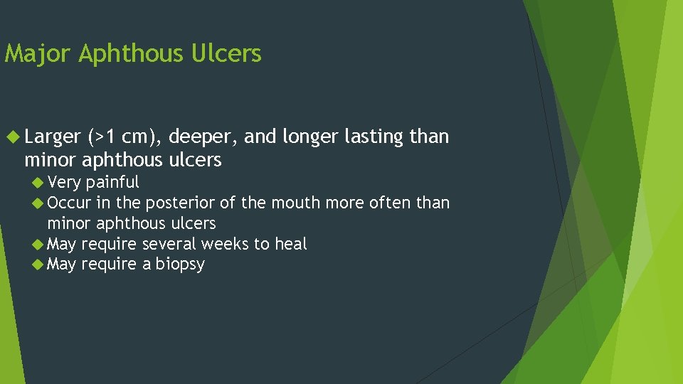 Major Aphthous Ulcers Larger (>1 cm), deeper, and longer lasting than minor aphthous ulcers