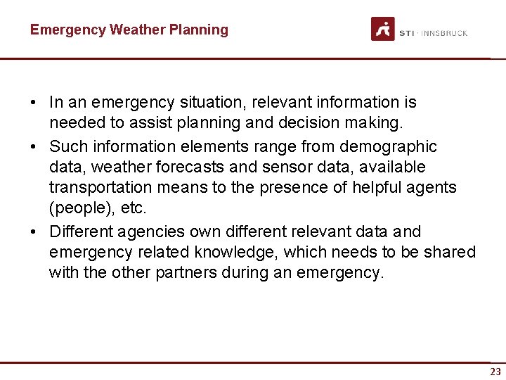 Emergency Weather Planning • In an emergency situation, relevant information is needed to assist