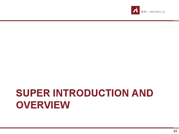 SUPER INTRODUCTION AND OVERVIEW 34 