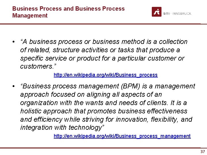 Business Process and Business Process Management • “A business process or business method is