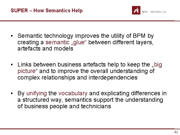 SUPER – How Semantics Help • Semantic technology improves the utility of BPM by