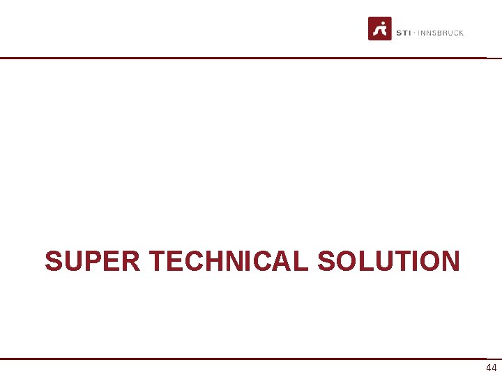 SUPER TECHNICAL SOLUTION 44 