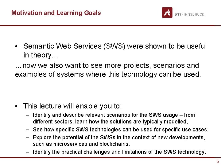 Motivation and Learning Goals • Semantic Web Services (SWS) were shown to be useful