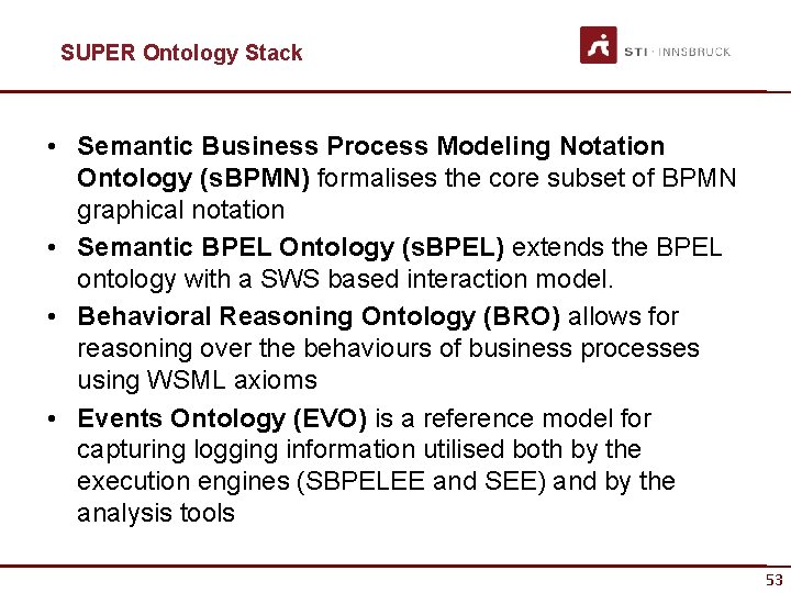 SUPER Ontology Stack • Semantic Business Process Modeling Notation Ontology (s. BPMN) formalises the