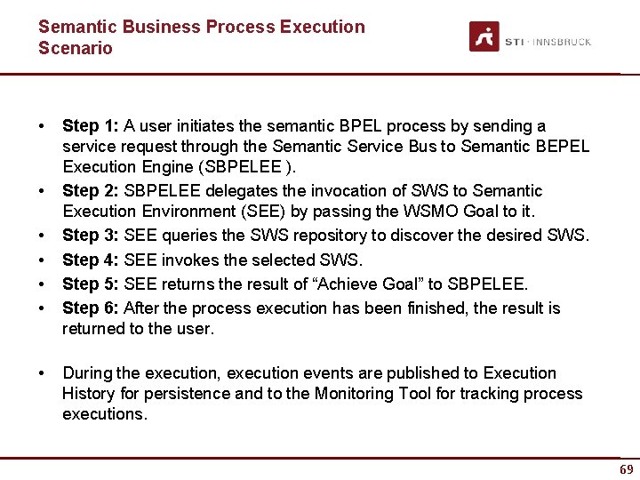 Semantic Business Process Execution Scenario • • Step 1: A user initiates the semantic