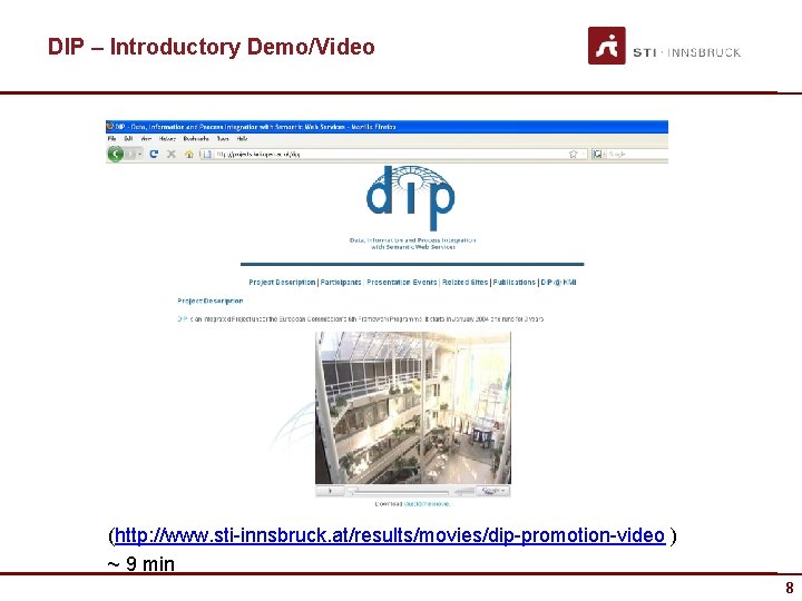 DIP – Introductory Demo/Video (http: //www. sti-innsbruck. at/results/movies/dip-promotion-video ) ~ 9 min 8 