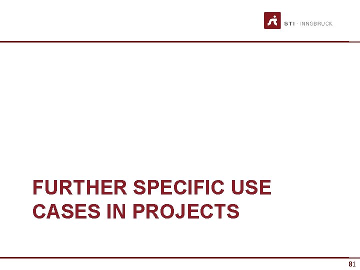 FURTHER SPECIFIC USE CASES IN PROJECTS 81 