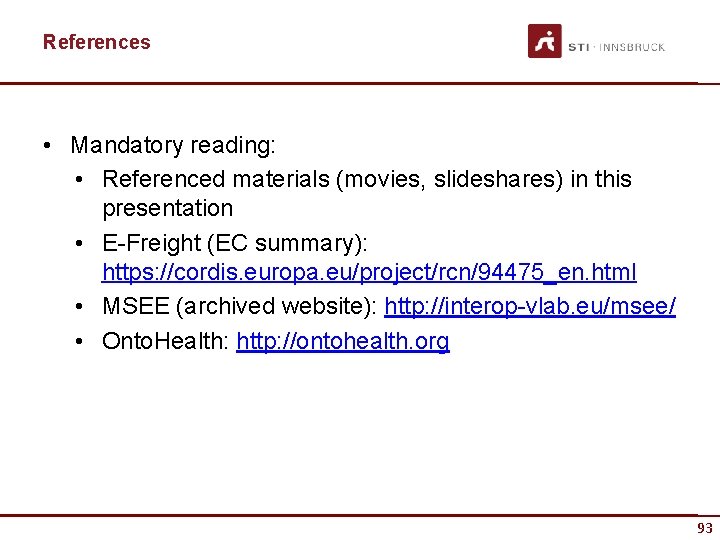 References • Mandatory reading: • Referenced materials (movies, slideshares) in this presentation • E-Freight