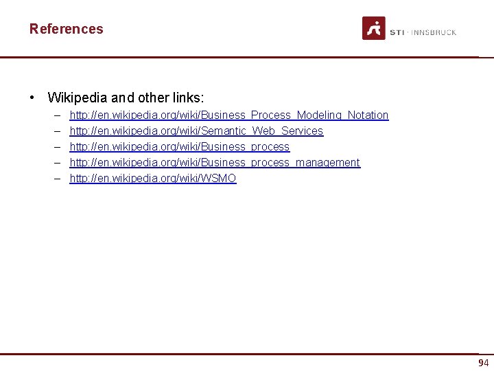 References • Wikipedia and other links: – – – http: //en. wikipedia. org/wiki/Business_Process_Modeling_Notation http:
