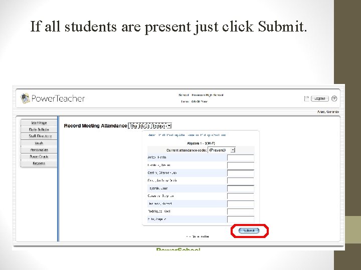 If all students are present just click Submit. If all students are present just click Submit.