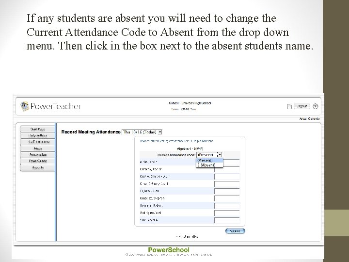 If any students are absent you will need to change the Current Attendance Code If any students are absent you will need to change the Current Attendance Code