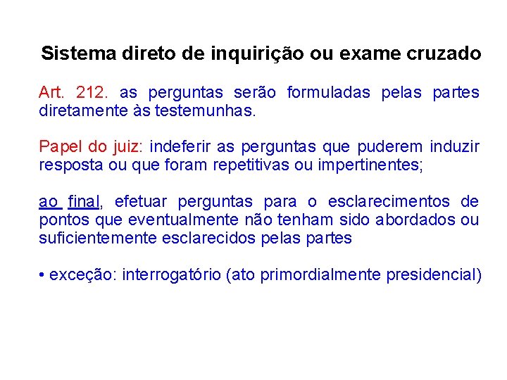 Sistema direto de inquirição ou exame cruzado Art. 212. as perguntas serão formuladas pelas