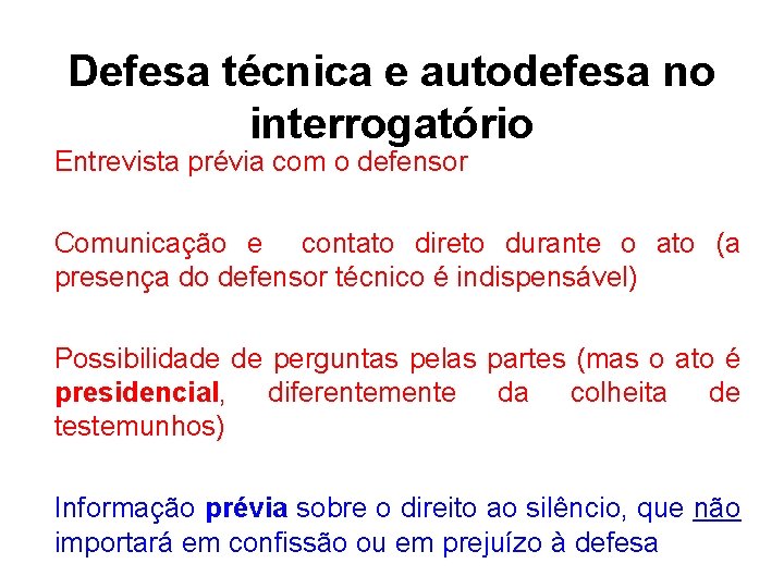 Defesa técnica e autodefesa no interrogatório Entrevista prévia com o defensor Comunicação e contato Defesa técnica e autodefesa no interrogatório Entrevista prévia com o defensor Comunicação e contato