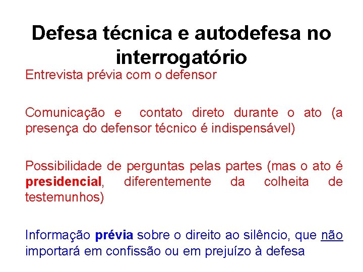 Defesa técnica e autodefesa no interrogatório Entrevista prévia com o defensor Comunicação e contato