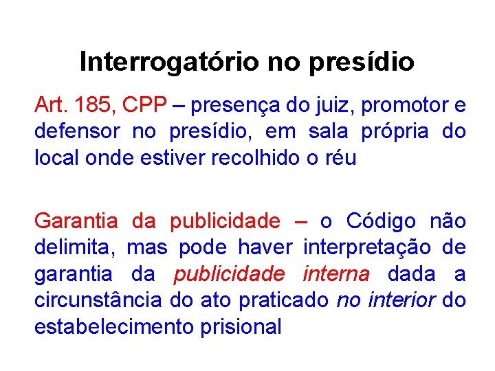 Interrogatório no presídio Art. 185, CPP – presença do juiz, promotor e defensor no