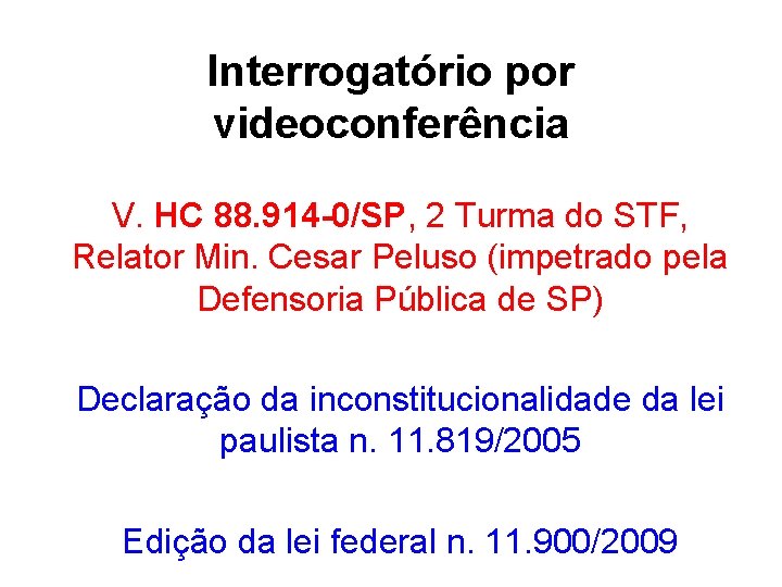 Interrogatório por videoconferência V. HC 88. 914 -0/SP, 2 Turma do STF, Relator Min.