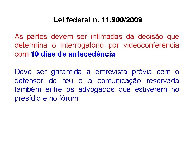 Lei federal n. 11. 900/2009 As partes devem ser intimadas da decisão que determina Lei federal n. 11. 900/2009 As partes devem ser intimadas da decisão que determina