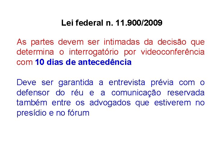 Lei federal n. 11. 900/2009 As partes devem ser intimadas da decisão que determina