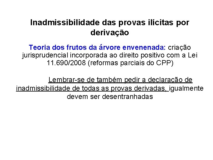 Inadmissibilidade das provas ilícitas por derivação Teoria dos frutos da árvore envenenada: criação jurisprudencial Inadmissibilidade das provas ilícitas por derivação Teoria dos frutos da árvore envenenada: criação jurisprudencial