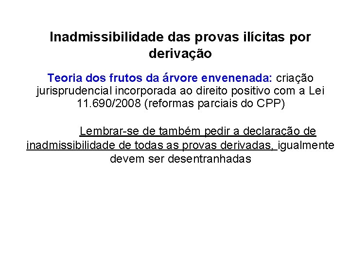 Inadmissibilidade das provas ilícitas por derivação Teoria dos frutos da árvore envenenada: criação jurisprudencial