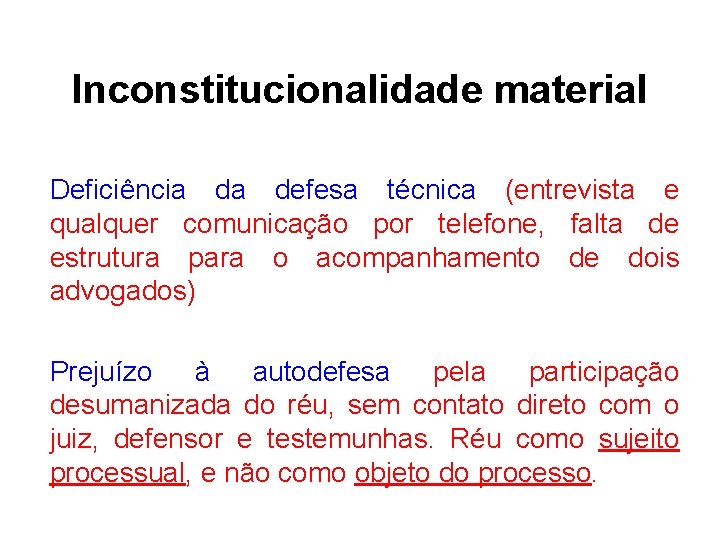 Inconstitucionalidade material Deficiência da defesa técnica (entrevista e qualquer comunicação por telefone, falta de Inconstitucionalidade material Deficiência da defesa técnica (entrevista e qualquer comunicação por telefone, falta de