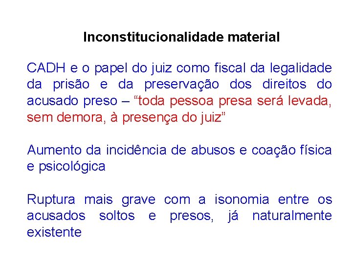 Inconstitucionalidade material CADH e o papel do juiz como fiscal da legalidade da prisão Inconstitucionalidade material CADH e o papel do juiz como fiscal da legalidade da prisão