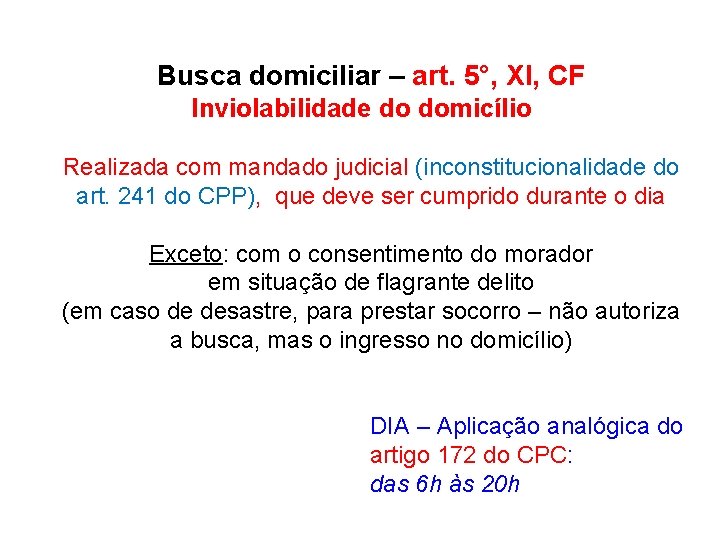 Busca domiciliar – art. 5°, XI, CF Inviolabilidade do domicílio Realizada com mandado judicial